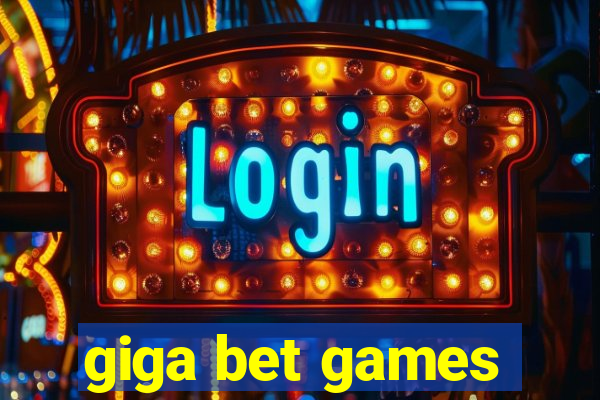 giga bet games